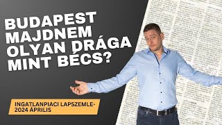 Budapest majdnem olyan drága mint Bécs?! - Ingatlanpiaci lapszemle 2024 április