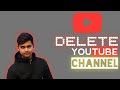 HOW TO DELETE YOUR YOUTUBE CHANNEL🗑