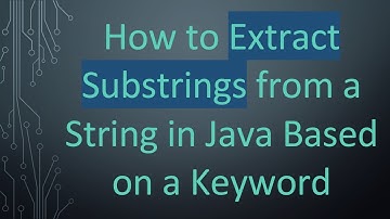 How to Extract Substrings from a String in Java Based on a Keyword