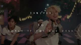Enhypen  Xo only If You Say Yes  Slowed