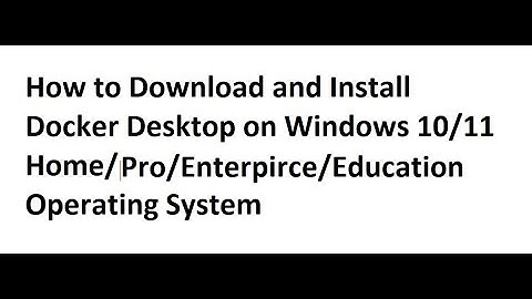 How to Download and Install Docker Desktop on Windows 10/11 Home/Pro/Enterprise/Education O.S #2024