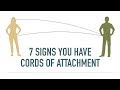 7 Signs That You Have Cords Of Attachment