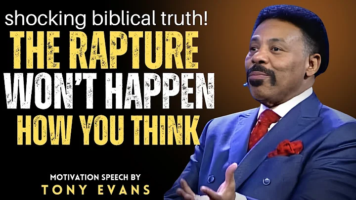 SHOCKING BIBLICAL TRUTH — The RAPTURE Won’t Happen How You Think | tony evans Prophetic Sermon