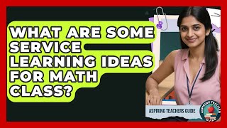 What Are Some Service Learning Ideas For Math Class? - Aspiring Teacher Guide