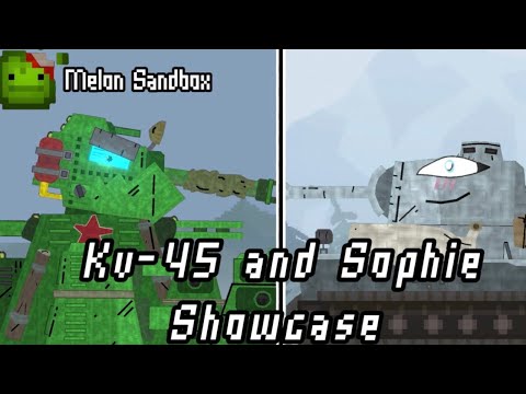 Kv-45 and Sophie Showcase (Melon Sandbox)