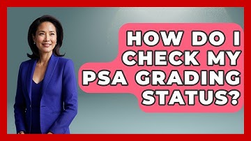 How Do I Check My PSA Grading Status? - The Memorabilia Zone