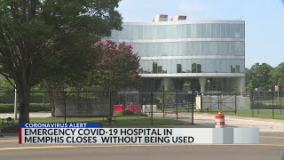 Memphis COVID hospital closes without being used