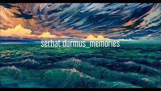 Serhat durmus_memories [lyric video]
