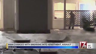 Man charged with breaking into Raleigh apartment, assault