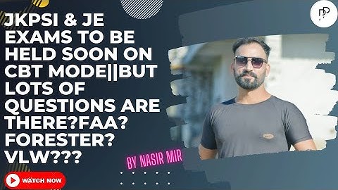 JKPSI & JE EXAMS TO BE HELD SOON  ON CBT MODE||BUT LOTS OF QUESTIONS ARE THERE?FAA? FORESTER?VLW???