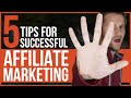 5 TIPS FOR SUCCESSFUL AFFILIATE MARKETING - Actionable