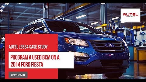 Autel J2534 Case Study | How To Replace and Program a Used BCM On a 2014 Ford Fiesta