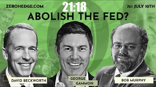 ZEROHEDGE DEBATE! Should We End the Fed? Bob Murphy vs David Beckworth (George Gammon moderates)