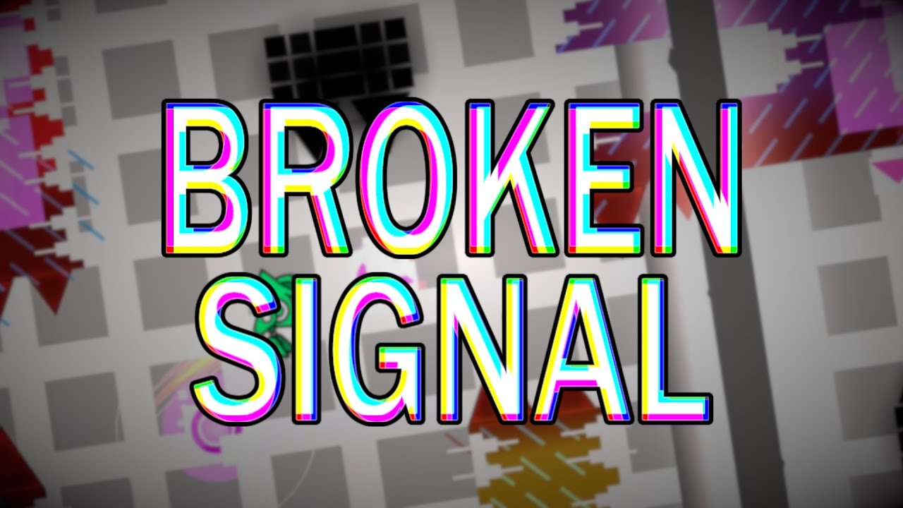 [360 FPS] Broken Signal 100% by Grax // Geometry Dash - YouTube