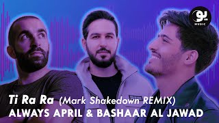 Always April & Bashaar Al Jawad - Ti Ra Ra (Mark Shakedown Remix) | تي را را ريمكس Resimi