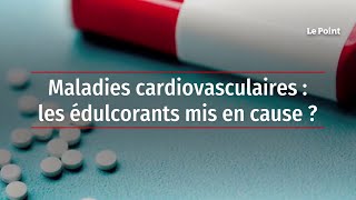 Maladies cardiovasculaires : les édulcorants mis en cause ?