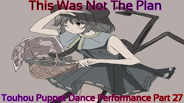 Touhou Puppet Dance Performance Part 27 (This Wasn