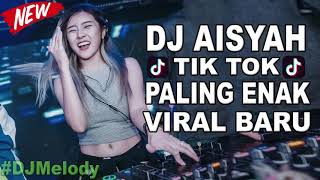 DJ AISYAH TIKTOK PALING ENAK VIRAL BARU 2018