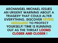 🔴Archangel Michael's Urgent Call for Help - Discover the Shocking Truth Behind the Imminent Tragedy.