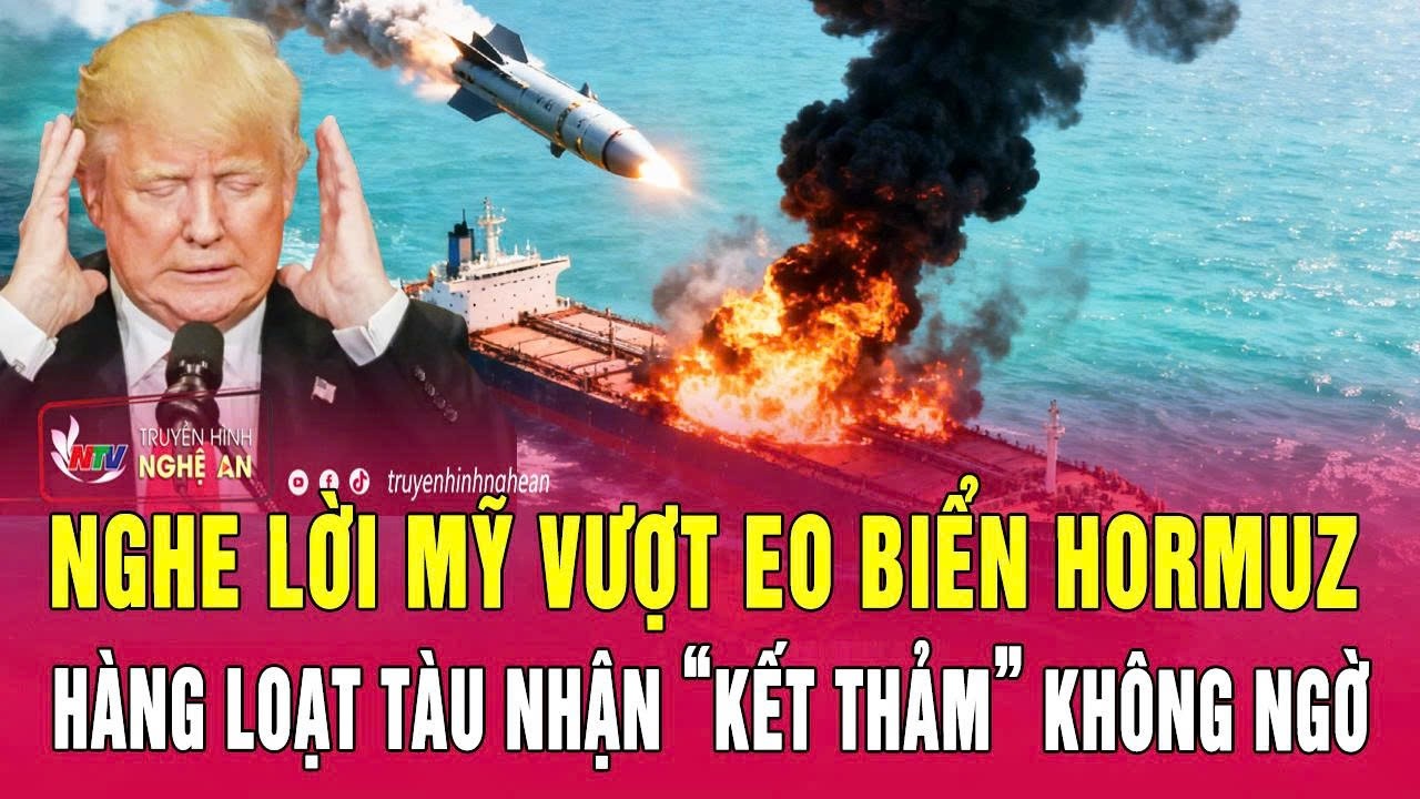 Nghe lời Mỹ vượt eo biển Hormuz, hàng loạt tàu nhận “kết thảm” không ngờ