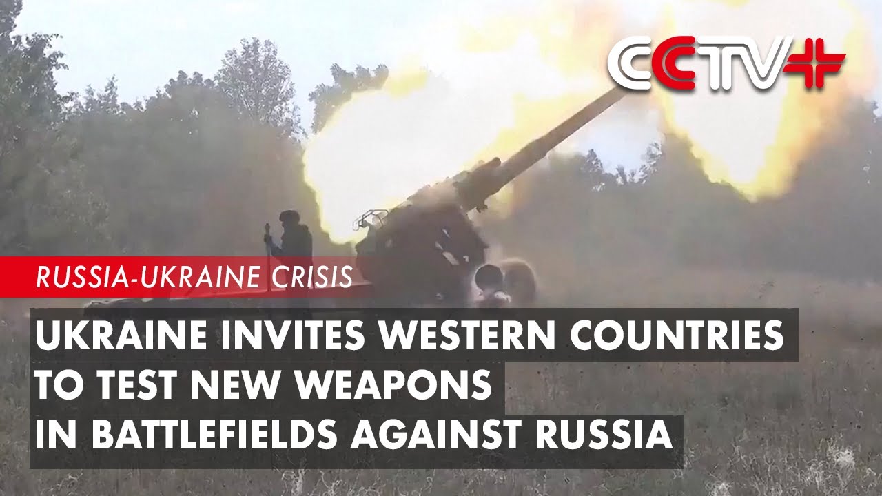 Ukraine Invites Western Countries to Test New Weapons in Battlefields Against Russia