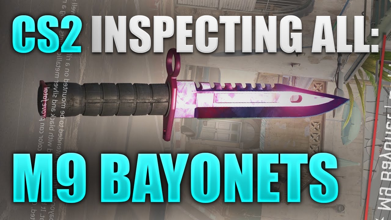 Inspecting All M9 Bayonet Skins In Counter Strike 2 Pre 30th March Patch Youtube