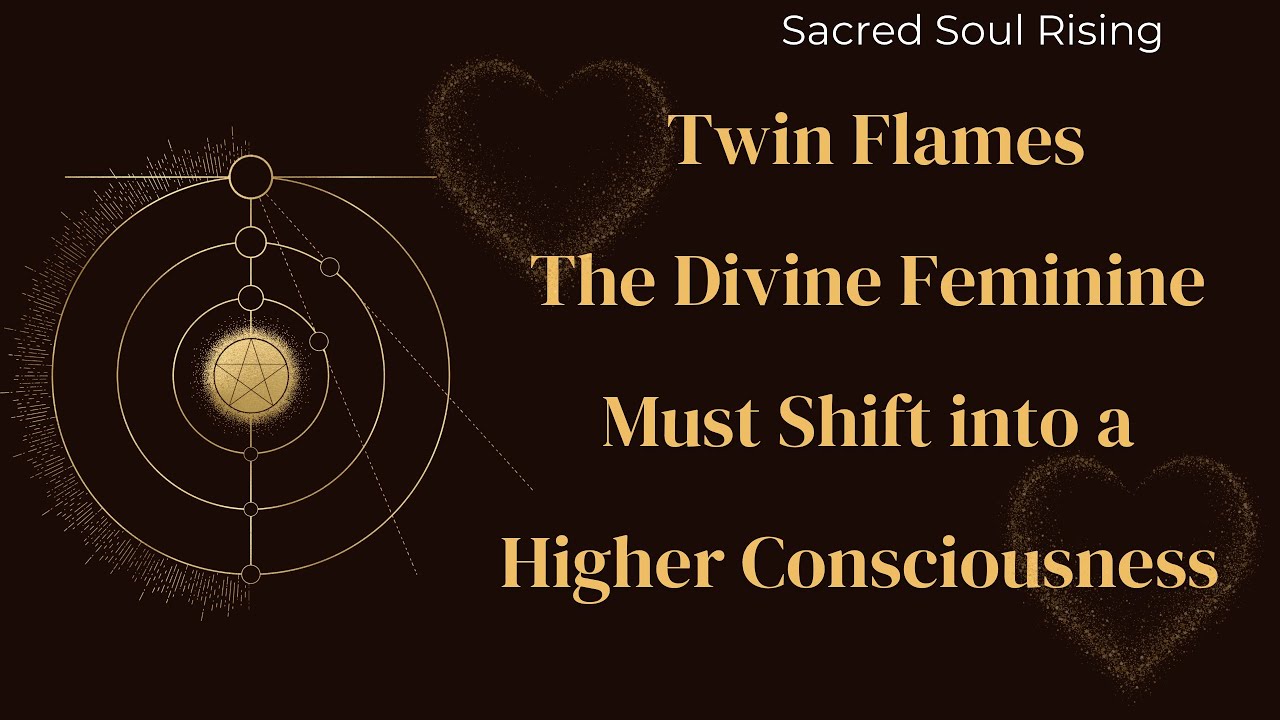 Twin Flames The Divine Feminine Must Shift into a Higher Consciousness ...