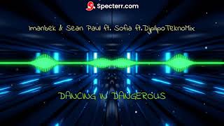 Imanbek U0026 Sean Paul Ft Sofia Ftdjplipoteknomix  Dancing In Dangerous