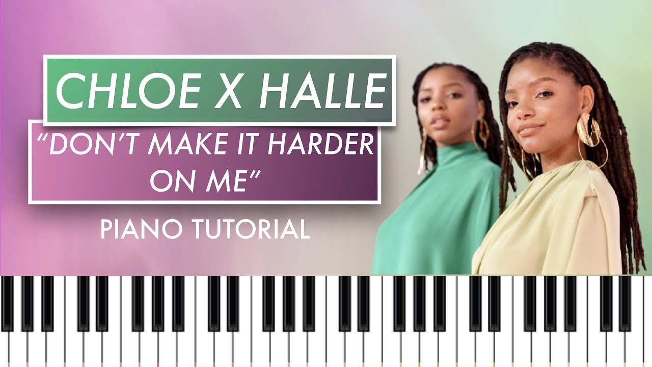 How to Play "Don't Make It Harder On Me" by Chloe x Halle (Piano Tutorial) Easy!