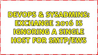 Celebrity DevOps & SysAdmins: Exchange 2016 is ignoring a single host for SMTP/EWS Profile