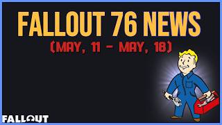 Whats Going On This Week (May, 11 - May, 18) In Fallout 76...