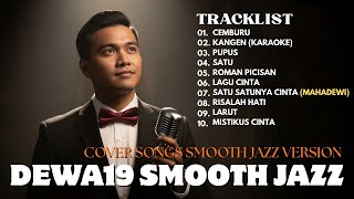 Download Lagu KOMPILASI BEST SONG DEWA 19 SMOOTH JAZZ COVER #DEWA19 #DEWA | PUPUS, KANGEN, ROMAN PICISAN MP3