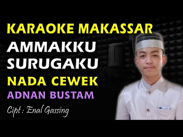 Karaoke Makassar Ammakku Surugaku || Adnan Bustam By Enal Gassing || Nada Cewek class=