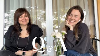 q&a с мамой | душевно про детство, отношения, блог, учебу и работу