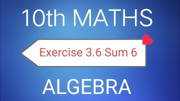 TN Class 10th Samacheer Maths | Exercise 3.6 Sum 6 | New Syllabus  | Chapter 3 Algebra