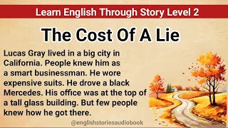Learn English Through Story Level 2   Graded Reader Level 2   English Story   The Cost Of A Lie