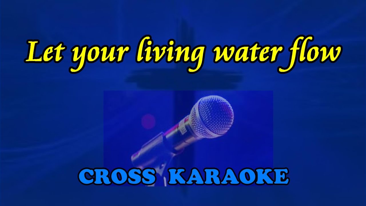 Let your living water flow karaoke by Allan Saunders YouTube