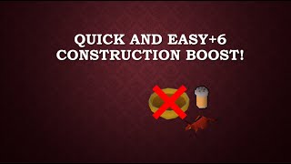 OSRS - Quick and Easy +6 Construction Level Boost - Hidden Gem for Ironmen!