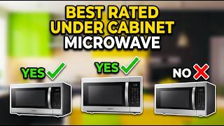✅The Best Rated Under Cabinet Microwave in 2026 Top 6: Best Microwave - (Reviews)