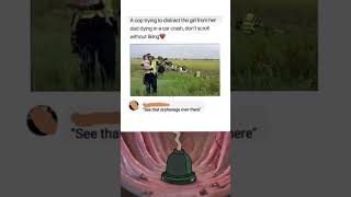 A cop trying to distract the girl from her dad dying in a car crash#shorts #memes #funnymemes