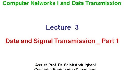 Lecture 3  Data and Signal Transmission Part 1
