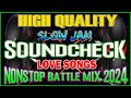 High quality soundcheck love song nonstop battle mix 2024  new slowjam remix   slowjam battle mix