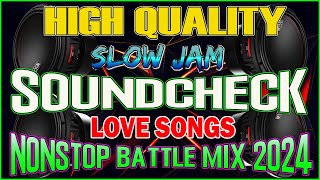 HIGH QUALITY SOUNDCHECK LOVE SONG NONSTOP BATTLE MIX 2024 | NEW SLOWJAM REMIX  | #slowjam battle mix