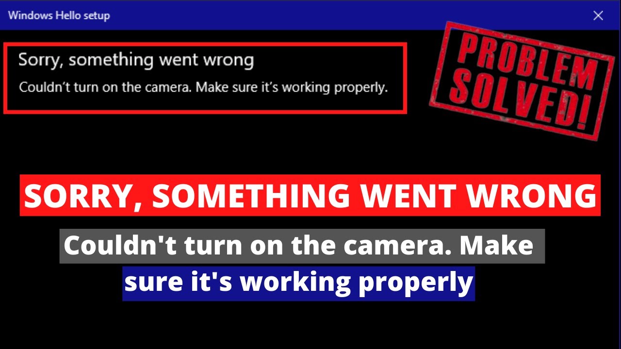 Couldn't turn on camera make sure its working properly windows hello