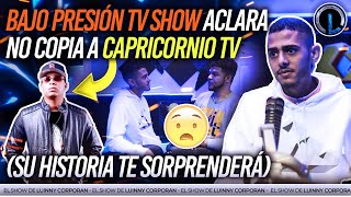 BAJO PRESION TV SHOW HABLA DE LA COMPARACIÓN CON CAPRICORNIO TV (YO NO COPIO, SOLO HAGO MI TRABAJO)