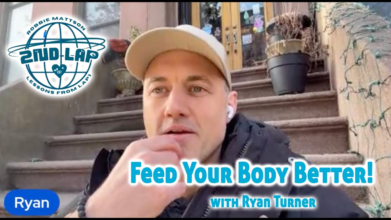 Feed Your Body Better! - Ryan Turner - 2ndLap Podcast with Robbie