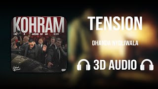 Tension (3D AUDIO) - Dhanda Nyoliwala | Kohram | Haryanvi Song