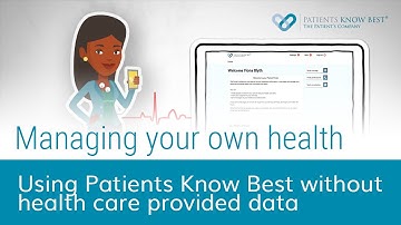 Managing your own health - Using Patients Know Best without health care provided data