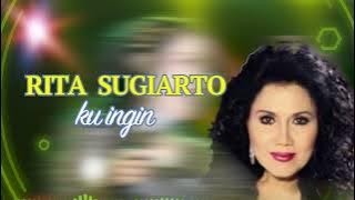 KU INGIN - RITA SUGIARTO | LIRIK VERSION