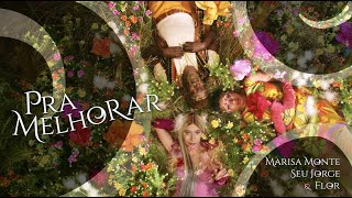 Marisa Monte, Seu Jorge & Flor - Pra Melhorar (Clipe Oficial)